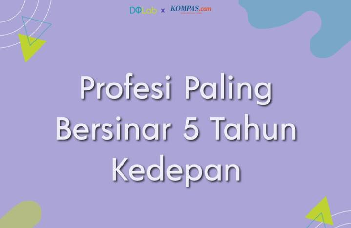 Ini 10 Profesi Yang Paling Bersinar Untuk  5 Tahun Kedepan