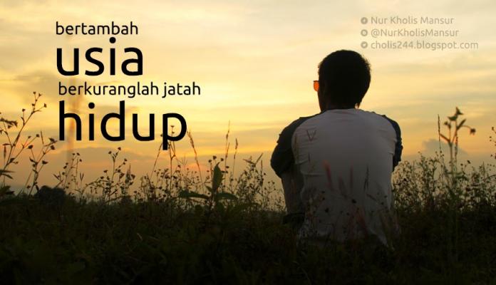 Yang Ada Hanyalah Berkurangnya Umur